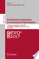 Evolutionary Computation in Combinatorial Optimization [E-Book] : 17th European Conference, EvoCOP 2017, Amsterdam, The Netherlands, April 19-21, 2017, Proceedings /