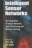 Intelligent sensor networks : the integration of sensor networks, signal processing and machine learning /