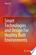 Smart Technologies and Design For Healthy Built Environments [E-Book] /