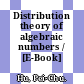 Distribution theory of algebraic numbers / [E-Book]