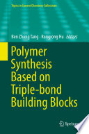 Polymer Synthesis Based on Triple-bond Building Blocks [E-Book] /