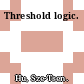 Threshold logic.