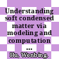 Understanding soft condensed matter via modeling and computation / [E-Book]