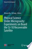 Physical Science Under Microgravity: Experiments on Board the SJ-10 Recoverable Satellite [E-Book] /