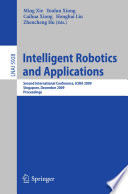 Intelligent Robotics and Applications [E-Book] : Second International Conference, ICIRA 2009, Singapore, December 16-18, 2009. Proceedings /