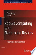 Robust Computing with Nano-scale Devices [E-Book] : Progresses and Challenges /