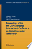 Proceedings of the 6th CIRP-Sponsored International Conference on Digital Enterprise Technology [E-Book] /