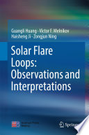 Solar Flare Loops: Observations and Interpretations [E-Book] /