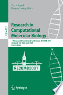 Research in Computational Molecular Biology [E-Book] : 11th Annual International Conference, RECOMB 2007, Oakland, CA, USA, April 21-25, 2007. Proceedings /
