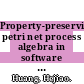Property-preserving petri net process algebra in software engineering / [E-Book]