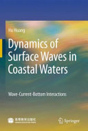Dynamics of Surface Waves in Coastal Waters [E-Book] : Wave-Current-Bottom Interactions /