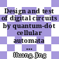 Design and test of digital circuits by quantum-dot cellular automata / [E-Book]