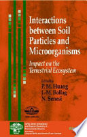 Interactions between soil particles and micoorganisms : impact on the terrestrial ecosystem /