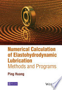 Numerical calculation methods of elastohydrodynamic lubrication : methods and programs [E-Book] /