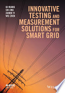 Innovative testing and measurement solutions for smart grid [E-Book] /