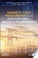 Magnetic field measurement with applications to modern power grids [E-Book] /