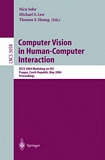 Computer Vision in Human-Computer Interaction [E-Book] : ECCV 2004 Workshop on HCI, Prague, Czech Republic, May 16, 2004, Proceedings /