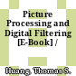 Picture Processing and Digital Filtering [E-Book] /