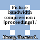 Picture bandwidth compression : [proceedings] /