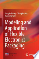 Modeling and Application of Flexible Electronics Packaging [E-Book] /