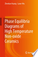 Phase Equilibria Diagrams of High Temperature Non-oxide Ceramics [E-Book] /