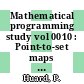 Mathematical programming study vol 0010 : Point-to-set maps and mathematical programming.