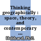 Thinking geographically : space, theory, and contemporary human geography [E-Book] /