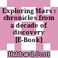Exploring Mars : chronicles from a decade of discovery [E-Book] /