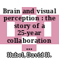 Brain and visual perception : the story of a 25-year collaboration [E-Book] /