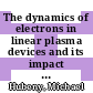 The dynamics of electrons in linear plasma devices and its impact on plasma surface interaction /