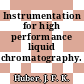 Instrumentation for high performance liquid chromatography.