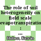 The role of soil heterogeneity on field scale evapotranspiration : 3D integrative modelling and upscaling of root water uptake /