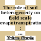 The role of soil heterogeneity on field scale evapotranspiration : 3D integrative modelling and upscaling of root water uptake [E-Book] /