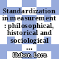 Standardization in measurement : philosophical, historical and sociological issues [E-Book] /