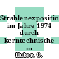 Strahlenexposition im Jahre 1974 durch kerntechnische Anlagen in der Bundesrepublik Deutschland.