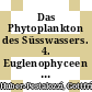 Das Phytoplankton des Süsswassers. 4. Euglenophyceen : Systematik und Biologie /