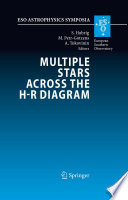 Multiple Stars Across the H-R Diagram [E-Book] : Proceedings of the ESO Workshop held in Garching, Germany, 12-15 July 2005 /