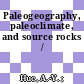 Paleogeography, paleoclimate, and source rocks /
