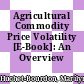 Agricultural Commodity Price Volatility [E-Book]: An Overview /