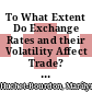 To What Extent Do Exchange Rates and their Volatility Affect Trade? [E-Book] /