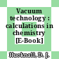 Vacuum technology : calculations in chemistry [E-Book] /