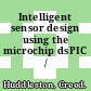 Intelligent sensor design using the microchip dsPIC / [E-Book]