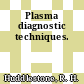 Plasma diagnostic techniques.