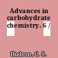 Advances in carbohydrate chemistry. 6 /
