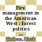 Fire management in the American West : forest politics and the rise of megafires [E-Book] /