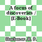 A focus of discoveries / [E-Book]