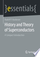 History and Theory of Superconductors [E-Book] : A Compact Introduction /