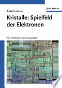 Kristalle : Spielfeld der Elektronen : von Halbleitern und Supraleitern /