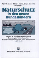 Naturschutz in den neuen Bundesländern : Chancen für die Landschaftsentwicklung, Bewertung der Naturschutzpolitik, Stand der Gesetzgebung in den neuen Bundesländern und in Berlin.