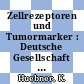 Zellrezeptoren und Tumormarker : Deutsche Gesellschaft für Pathologie Tagung. 0070 : Verhandlungen der Deutschen Gesellschaft für Pathologie : Heidelberg, 20.05.86-24.05.86.